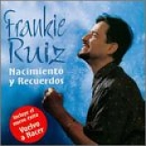 Frankie Ruiz - Nacimiento Y Recuerdos