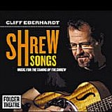 Cliff Eberhardt - Shrew Songs
