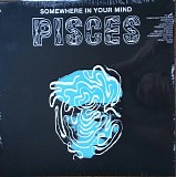 Pisces - Somewhere In Your Mind