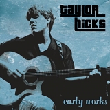 Taylor Hicks - Early Works