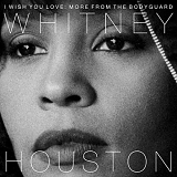 Whitney Houston - I Wish You Love : More From The Bodyguard
