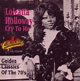 Loleatta Holloway - Cry To Me:  Golden Classics Of The 70's