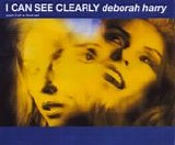 Deborah Harry - I Can See Clearly  CD2  [UK]