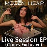 Imogen Heap - Live Session EP (iTunes Exclusive)
