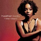 Heather Headley - I Wish I Wasn't  (Dance Remix)