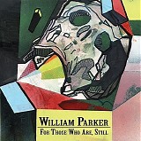 William Parker - For Those Who Are, Still