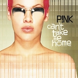 P!nk - Can't Take Me Home (UK Special Edition)