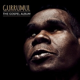 Gurrumul (aka Dr. Geoffrey Gurrumul Yunupingu) - The Gospel Album
