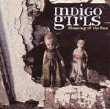 Indigo Girls - Shaming of the Sun [Digipak] [Limited]