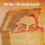 Pere Ubu - The Pere Ubu Moon Unit