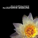 Dave Matthews Band - The Lillywhite Sessions