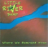 Little River Band - Where We Started From