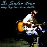 Ray, Amy - The Tender Hour - Live From Seattle