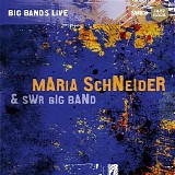 Maria Schneider & SWR Big Band - Plays The Music Of Maria Schneider & Kurt Weill