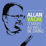 Allan VachÃ© - It Might As Well Be Swing