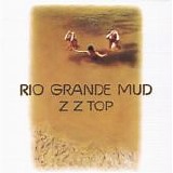ZZ Top - Rio Grande Mud  (Reissue)