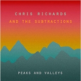 Chris Richards & The Subtractions - Peaks And Valleys