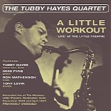 The Tubby Hayes Quartet - A Little Workout - Live at the Little Theatre