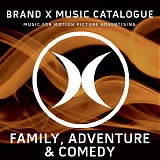 Brand X Music - Family, Adventure & Comedy Compilation (Volume 1)