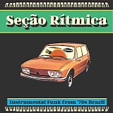 Various artists - SeÃ§Ã£o RÃ­tmica: Instrumental Funk from '70s Brazil