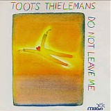 Toots Thielemans - Do Not Leave Me
