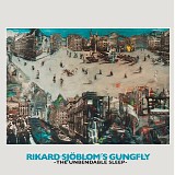 Rikard SjÃ¶blom's Gungfly - The Unbendable Sleep (Rumbling Box 2006-2016)