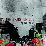 By The Grace Of God - Above Fear