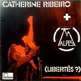 Catherine Ribeiro + Alpes - (Libertes ?)