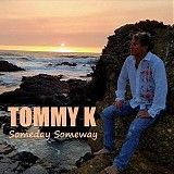Tommy K - Someday Someway