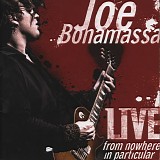 Bonamassa, Joe - Live From Nowhere In Particular