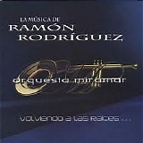 Ramon Rodriguez Orquesta Miramar - Volviendo A Las Raices