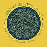 Dave Holland with Evan Parker, Craig Taborn & Ches Smith - Uncharted Territories