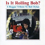 Various artists - Is It Rolling Bob? - A Reggae Tribute To Bob Dylan