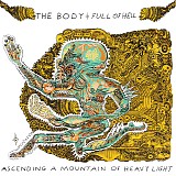 The Body & Full Of Hell - Ascending A Mountain Of Heavy Light