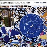 William Parker / Raining On The Moon - Corn Meal Dance
