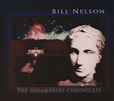Bill Nelson - The Dreamshire Chronicles