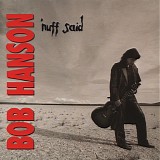 Bob Hansson - 'nuff Said