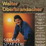 Walter Oberbrandacher - Servus Spatzerl