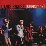 Oasis Praise - [Bring It On]