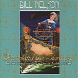 Bill Nelson - Dreamland To Starboard