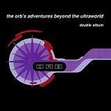 The Orb - The Orb's Adventures Beyond The Ultraworld (Deluxe Edition)