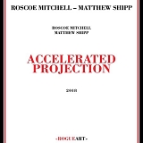 Roscoe Mitchell & Matthew Shipp - Accelerated Projection