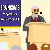 Braincoats - Hopeless Arguments