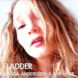 Magda Andersson & HIM x HER - Fladder
