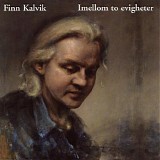 Finn Kalvik - Imellom to evigheter