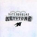 Dave Douglas & Keystone - Keystone