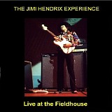 The Jimi Hendrix Experience - Live At The Fieldhouse
