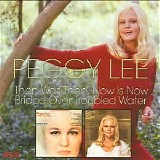 Peggy Lee - Then Was Then, Now Is Now + Bridge over Troubled Water