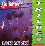 Bulldozer - Trilogy: Dance Got Sick!