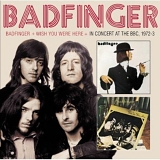 Badfinger - Badfinger / Wish You Were Here / In Concert At The BBC 1972-3